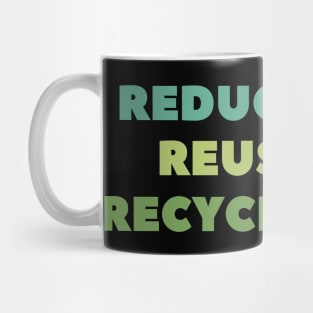 Reduce Reuse Recycle Mug